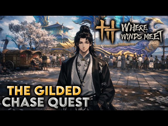 Where Winds Meet The Gilded Chase Quest Guide