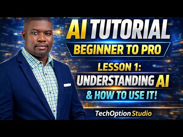 PRACTICAL AI TUTORIAL: AI Beginner to Pro Series — Lesson 1: Understanding AI & How to Use It