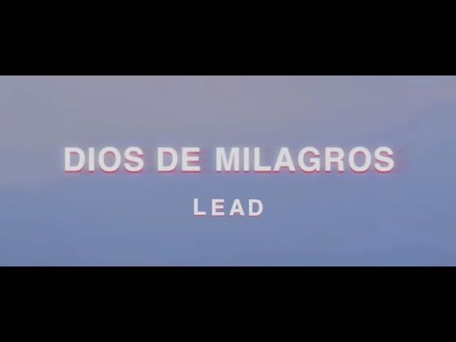 LEAD - Dios De Milagros (Videoclip Oficial)
