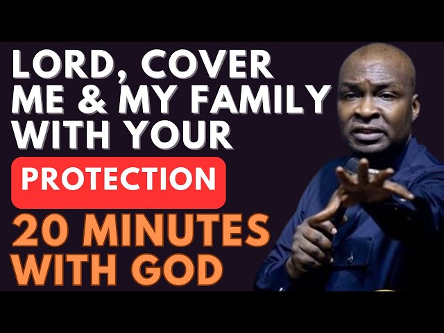 LORD, COVER ME AND MY FAMILY WITH YOUR PROTECTION | APOSTLE JOSHUA SELMAN