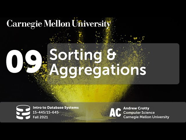 09 - Sorting & Aggregations (CMU Intro to Database Systems / Fall 2021)