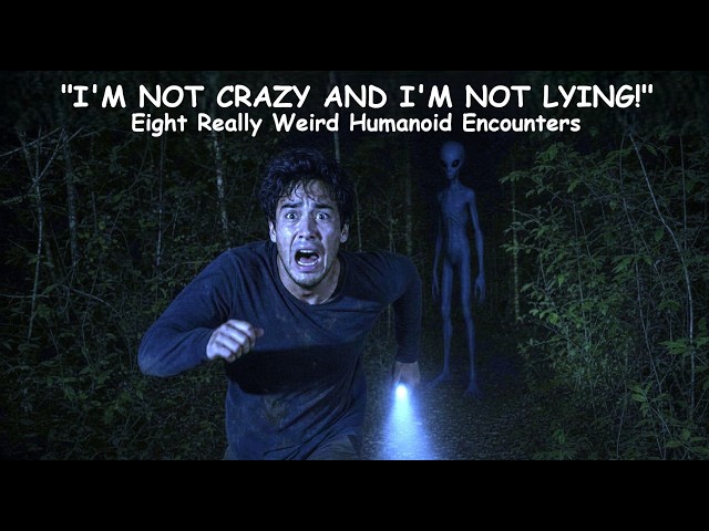 I'm Not Crazy and I'm Not Lying: Eight Really Weird Humanoid Encounters