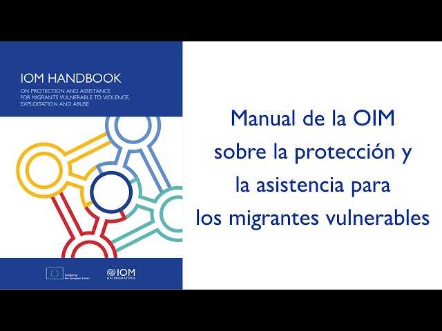 Manual de la OIM sobre la protección y la asistencia para los migrantes vulnerables