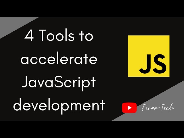 4 Tools to accelarate Javascript development