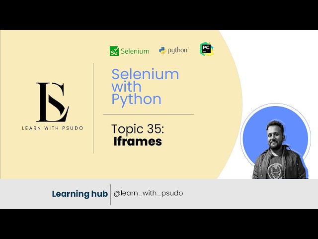 Topic 35: Handling Iframes | Learn Python Basics & Selenium from Scratch