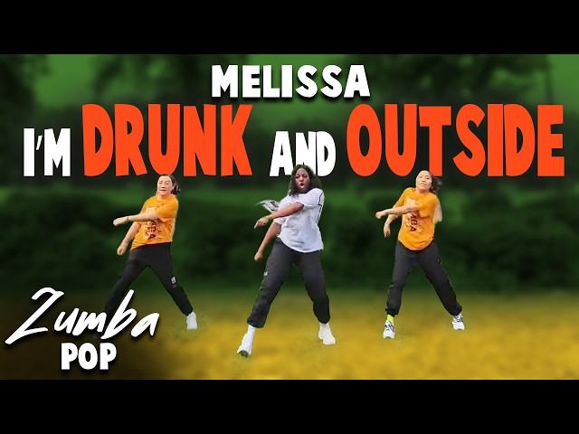 Melissa I’M Drunk and Outside | Zumba Fitness | Choreo by Memz