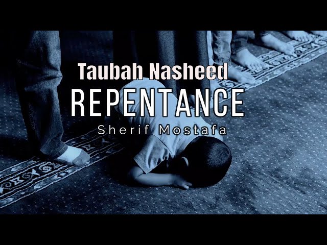 Repentance (Taubah) | Sauqbilu ya khaliqi | Nasheed by Sherif Mostafa | Nasheed English Translation