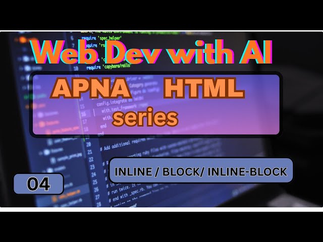 #04 Web Developement with AI || Inline vs Block : The Cleanest Explanation ||  #codewithanshu