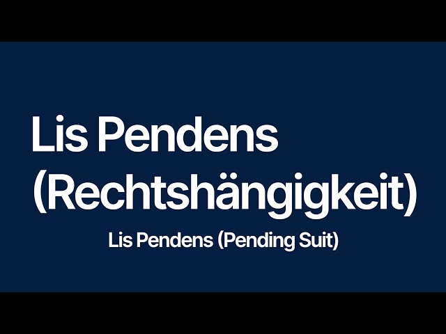 Lis Pendens (Rechtshängigkeit) — Lis Pendens (Pending Suit)
