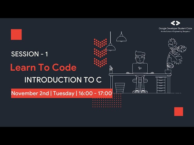 Learn To Code |  Session 1 |  Introduction to C