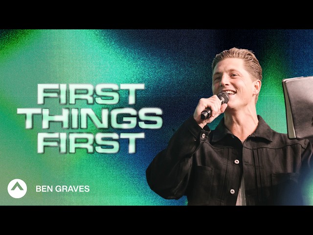 First Things First | Ben Graves | Elevation Church