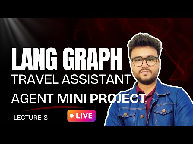 LangGraph Lecture | Travel Assistant Agent Mini Project