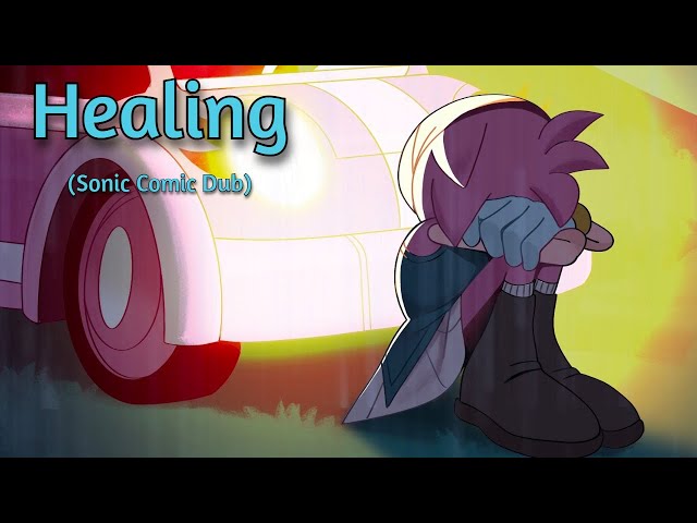 Healing - Sonic Comic Dub Part 6 [Angst Series]