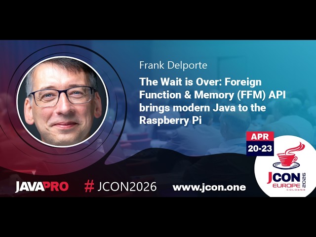 The Wait is Over: Foreign Function & Memory API brings modern Java to the Pi | Frank Delporte (EN)