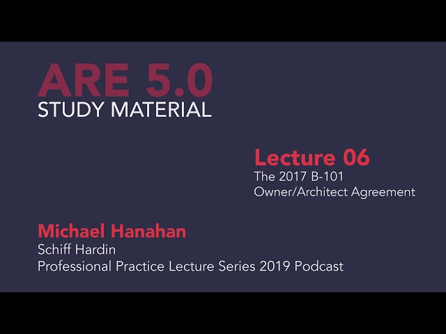 Michael Hanahan - Lecture 06 - The 2017 B-101 Owner/Architect Agreement