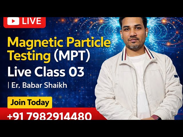 Magnetic Particle Testing Class 03 Live Class | Er. Babar Shaikh