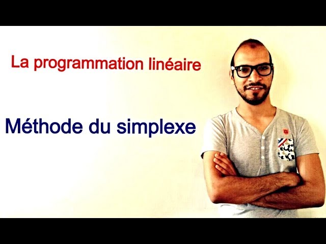 La programmation linéaire 2 :(la méthode du Simplexe)