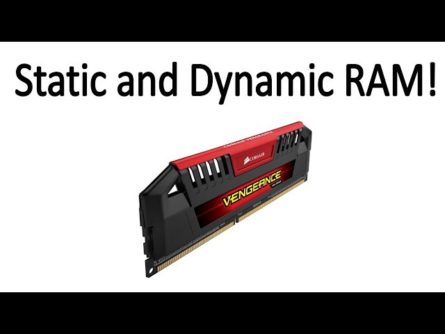 Static RAM and Dynamic RAM Explained