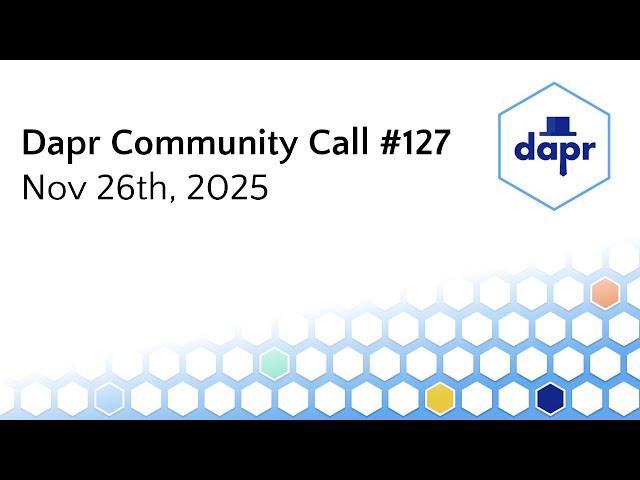 Dapr Community Call - Nov 26th 2025