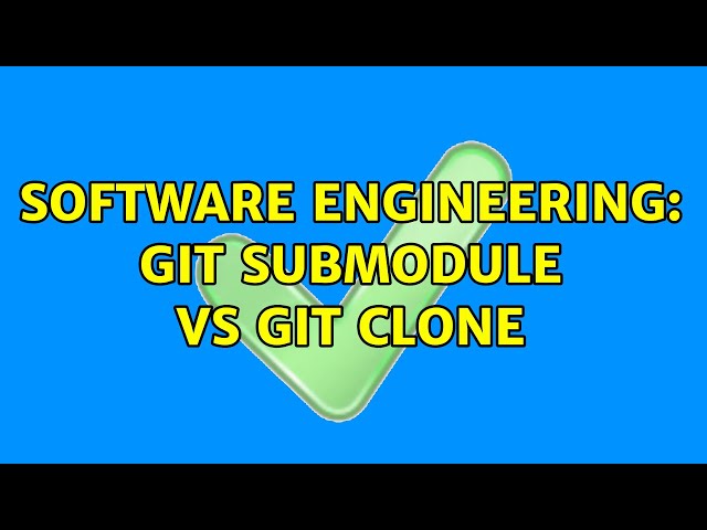 Software Engineering: Git submodule vs Git clone (4 Solutions!!)