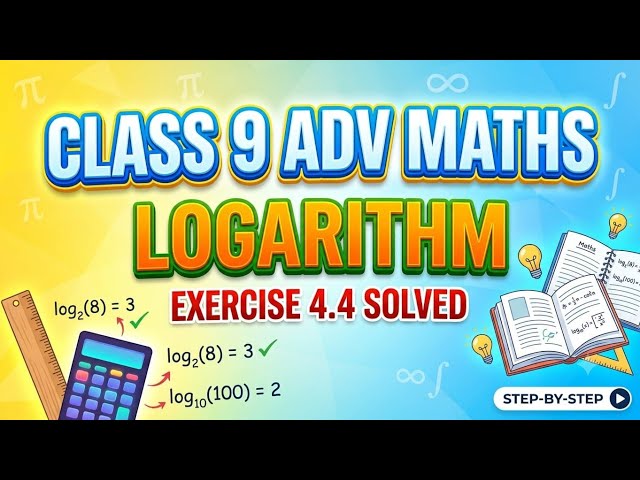 Master Logarithms Step-by-Step | Class 9 Adv Maths Ex 4.4 Problem Solving