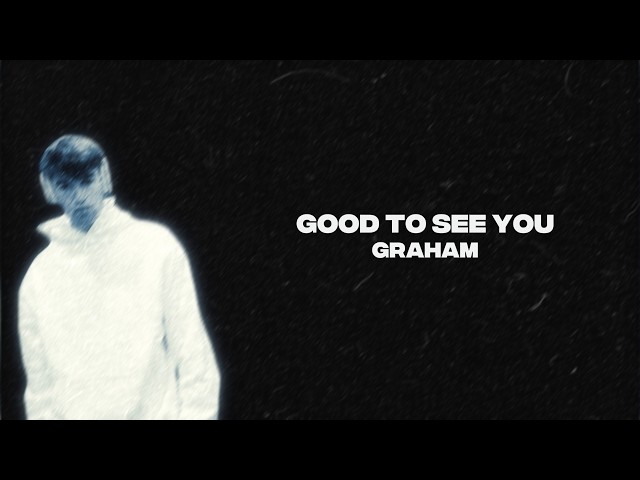 GRAHAM - good to see you (Official Visualizer)