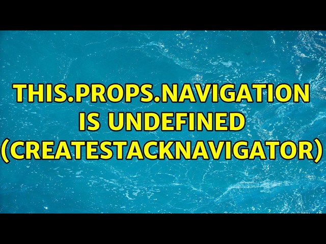 this.props.navigation is undefined (createStackNavigator) (2 Solutions!!)