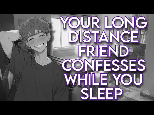 [M4A] Your Long Distance Friend Confesses While You Sleep