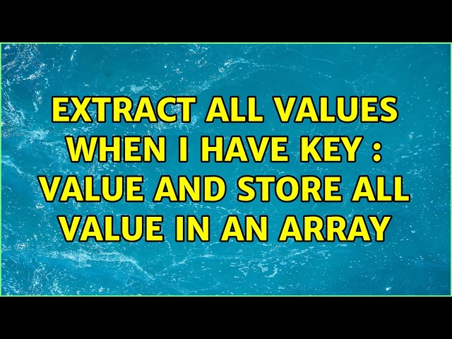 Extract all values when I have key : value and store all value in an array (5 Solutions!!)