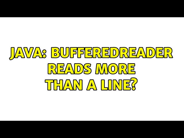 Java: BufferedReader reads more than a line? (4 Solutions!!)