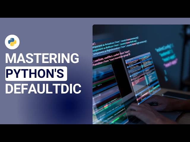 Mastering Python's defaultdict for Cleaner Code