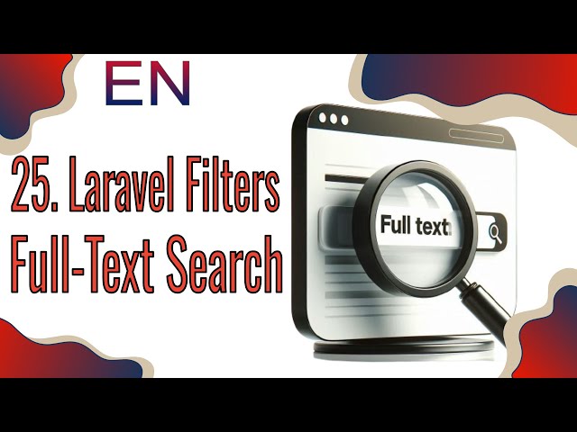 25. Full-text search. Laravel Scout. PGroonga. Postgres extensions. Eloquent filters (EN).