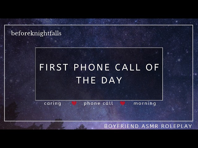 ASMR: first phone call of the day