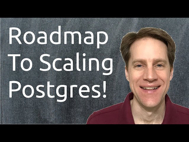 A Roadmap To Scaling Postgres | Scaling Postgres 361