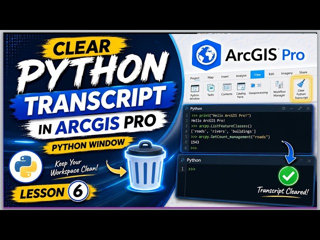 Clear Python Transcript in ArcGIS Pro Python Window || Lesson 6