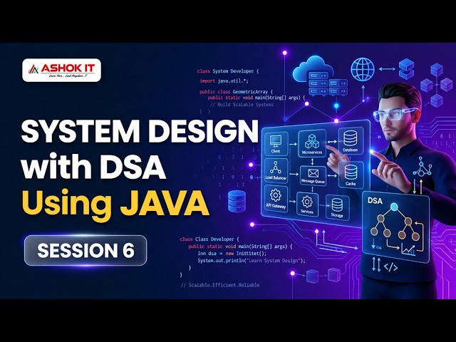 System Design with DSA Using JAVA - Session -06 | Ashok IT.