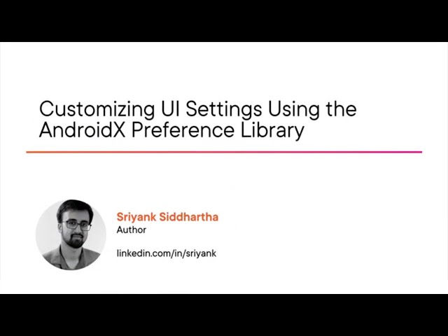 Android Skills: Customizing UI Settings Using the AndroidX Preference Library Course Preview