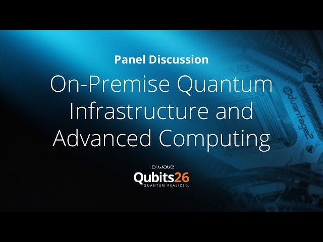 Panel: On-Premise Quantum Infrastructure and Advanced Computing | Qubits26