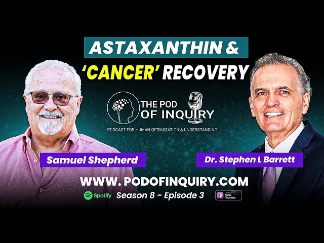 Astaxanthin and Cancer Recovery | Samuel Shepherd | S8 - E3