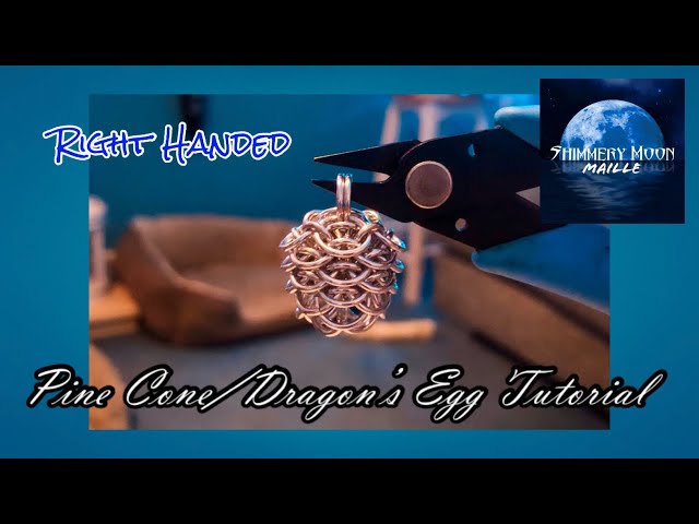 Pine Cone / Dragon’s Egg Tutorial- Right Handed