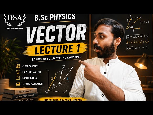 BSc Physics || Vector || Lecture 1 || DSA