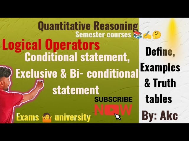 Conditional, Bi- conditional statement & Exclusive (Logical Operators) Quantitative Reasoning Course