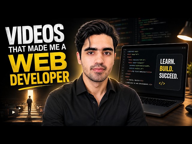 Videos that made me a Web Developer - Complete Guide