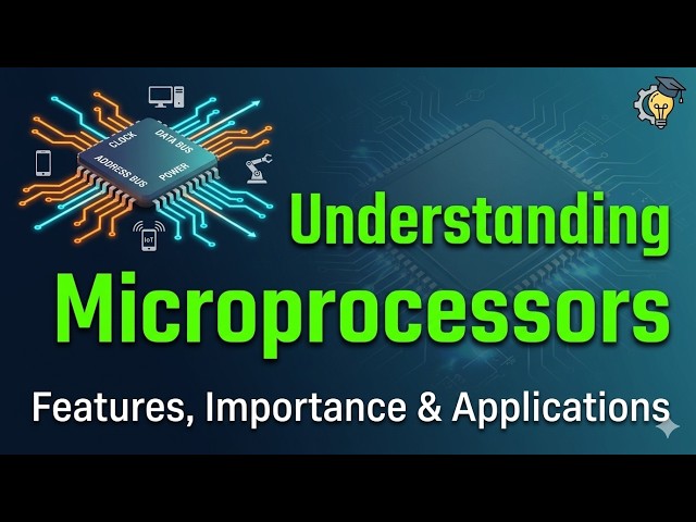 Understanding Microprocessors: Features, Importance, and Applications | Microprocessor Course Series