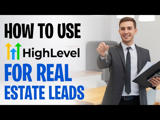 How to Use GoHighLevel for Real Estate Leads (2026)✅