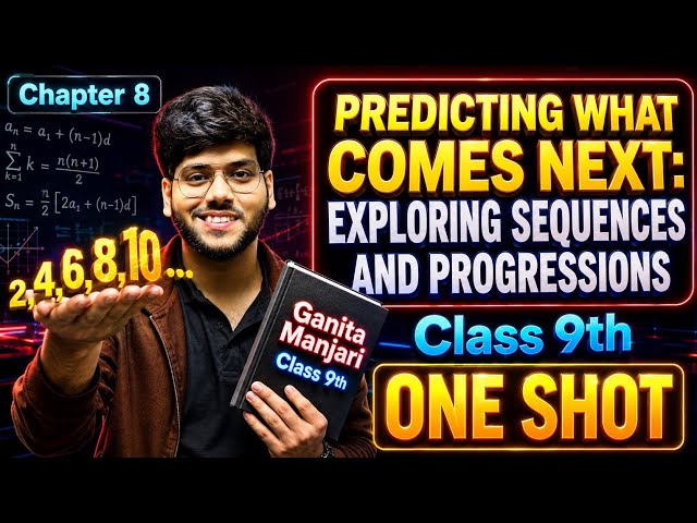 Predicting What Comes Next Exploring Sequences and Progressions Class 9 | One Shot | Chapter 8