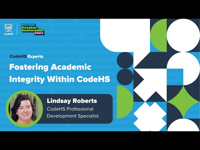 Fostering Academic Integrity Within CodeHS- CodeHS Virtual Teacher Conference 2024
