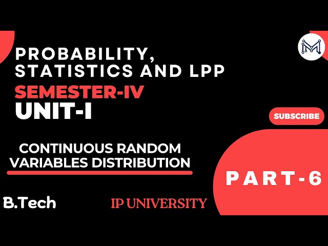 Continuous Random Variables Distribution | B.Tech | 4th Sem | Unit-I | Part-6 | IPU