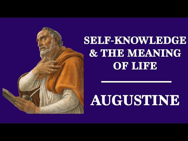 SELF-KNOWLEDGE AND THE MEANING OF LIFE | AUGUSTINE
