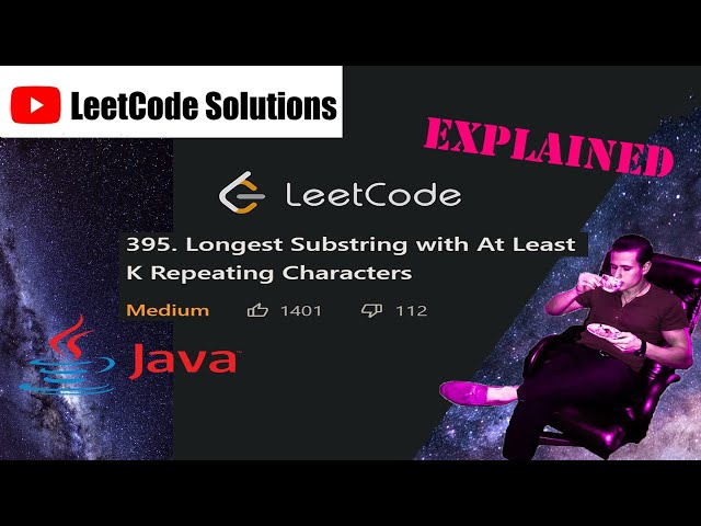 LeetCode 395. Longest Substring with At Least K Repeating Characters Solution Explained - Java